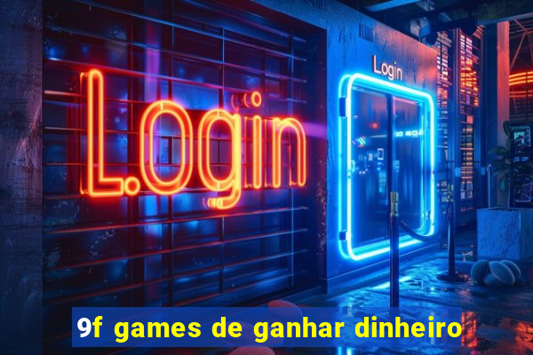 9f games de ganhar dinheiro